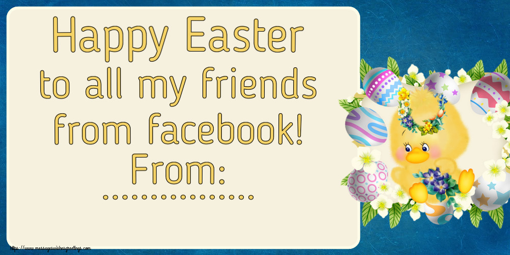 Custom Greetings Cards for Easter - Chicken | Happy Easter to all my friends from facebook! From: ...