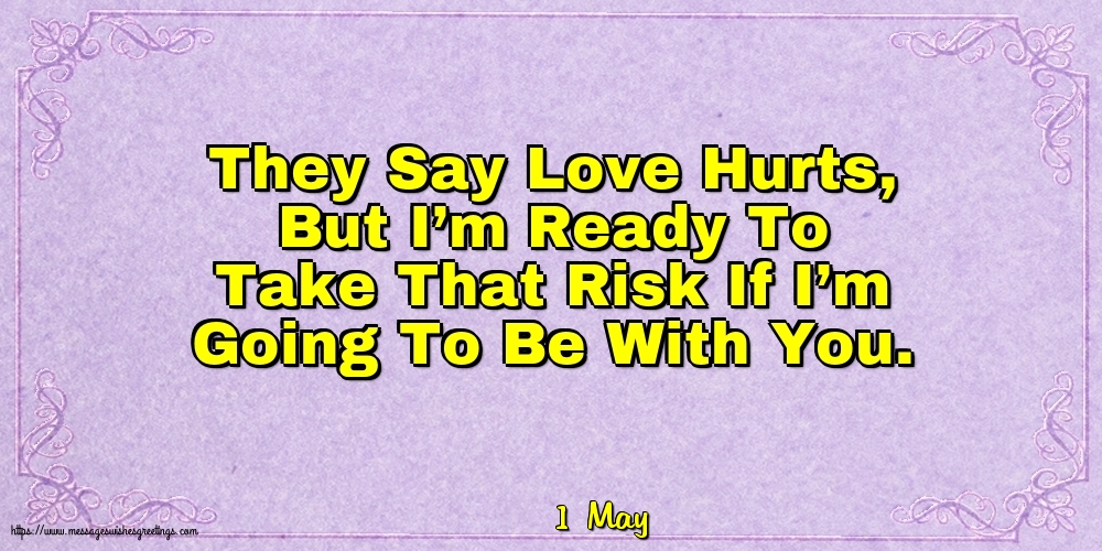 1 May - They Say Love Hurts