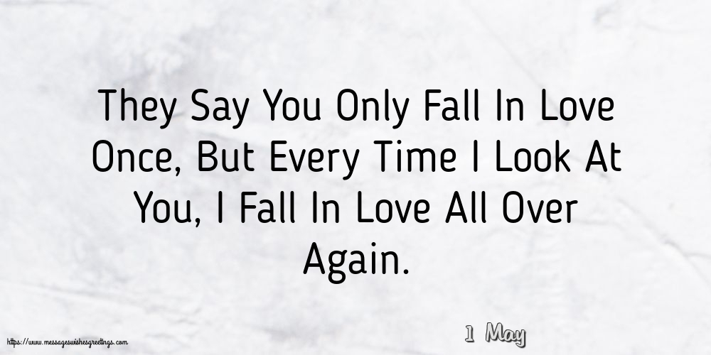 1 May - They Say You Only Fall In Love Once