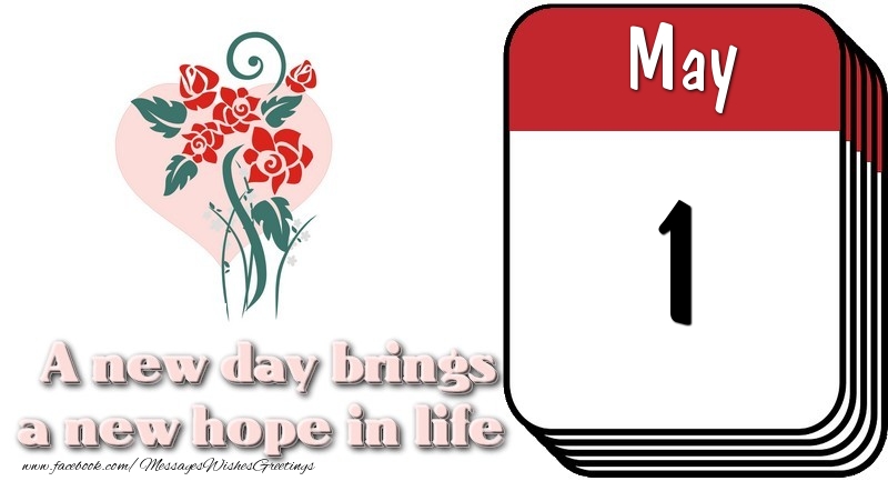 Greetings Cards of 1 May - May 1 A new day brings a new hope in life