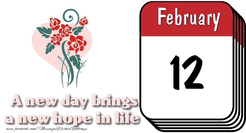 Greetings Cards of 12 February - February 12 A new day brings a new hope in life