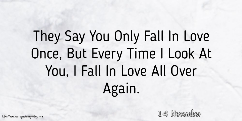 14 November - They Say You Only Fall In Love Once