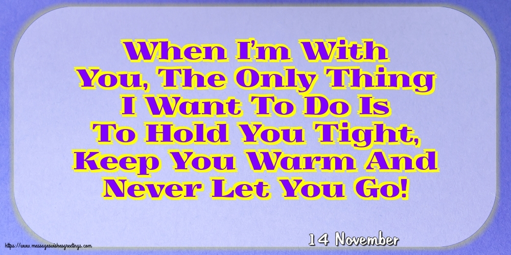 14 November - When I’m With You