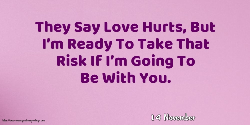 14 November - They Say Love Hurts