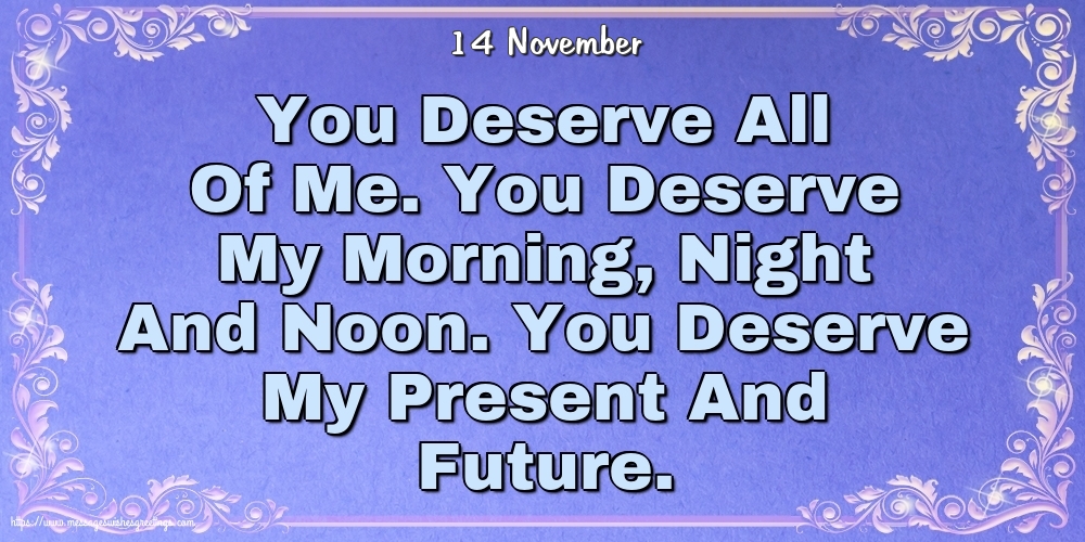 Greetings Cards of 14 November - 14 November - You Deserve All Of