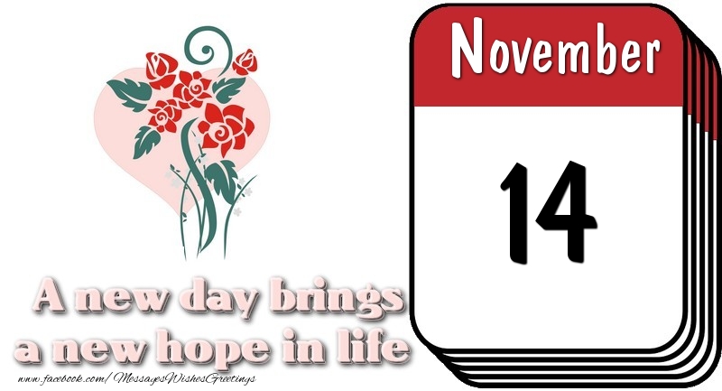 Greetings Cards of 14 November - November 14 A new day brings a new hope in life