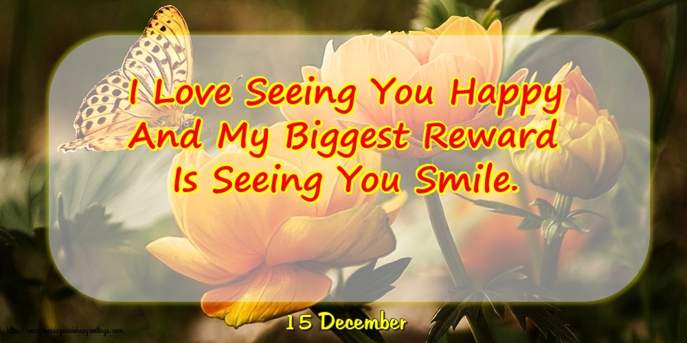 Greetings Cards of 15 December - 15 December - I Love Seeing You Happy