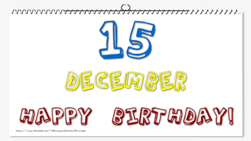 Greetings Cards of 15 December - 15 December - Happy Birthday!