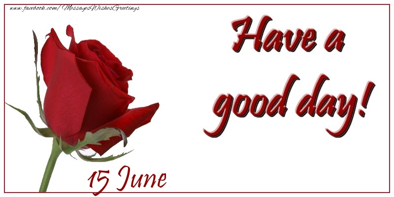 Greetings Cards of 15 June - June 15 Have a good day!