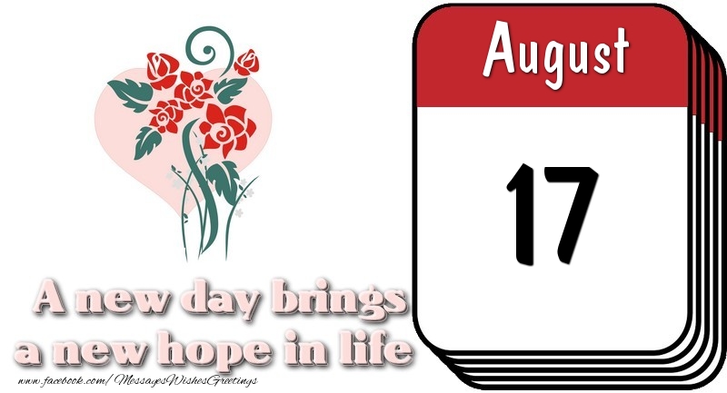 Greetings Cards of 17 August - August 17 A new day brings a new hope in life