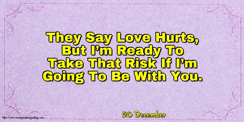 20 December - They Say Love Hurts