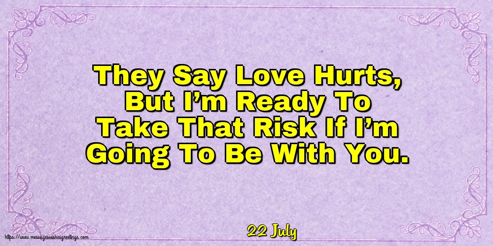 Greetings Cards of 22 July - 22 July - They Say Love Hurts