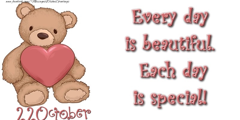 October 22 Every day is beautiful. Each day is special!