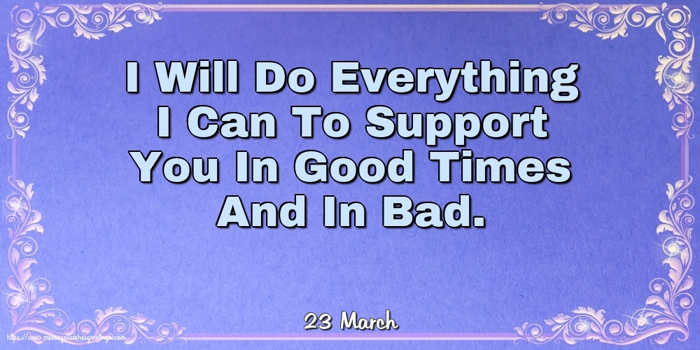 Greetings Cards of 23 March - 23 March - I Will Do Everything I Can