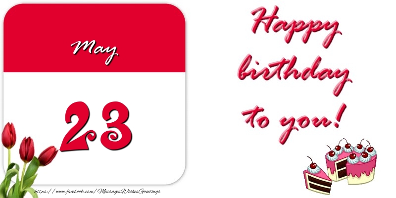 Greetings Cards of 23 May - Happy birthday to you May 23