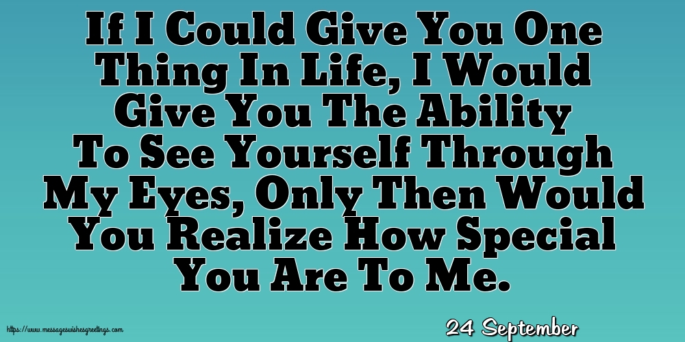 24 September - If I Could Give You One Thing In Life