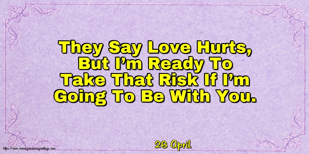 26 April - They Say Love Hurts