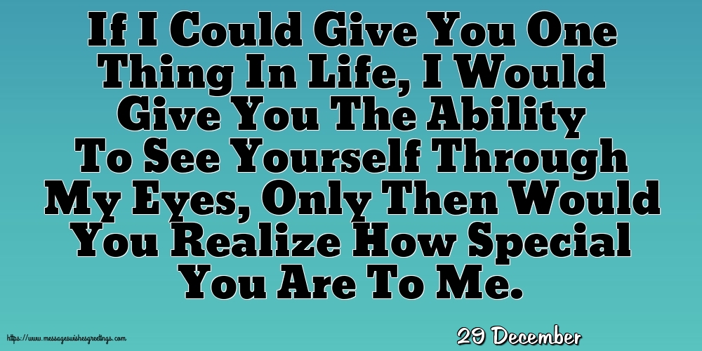 29 December - If I Could Give You One Thing In Life