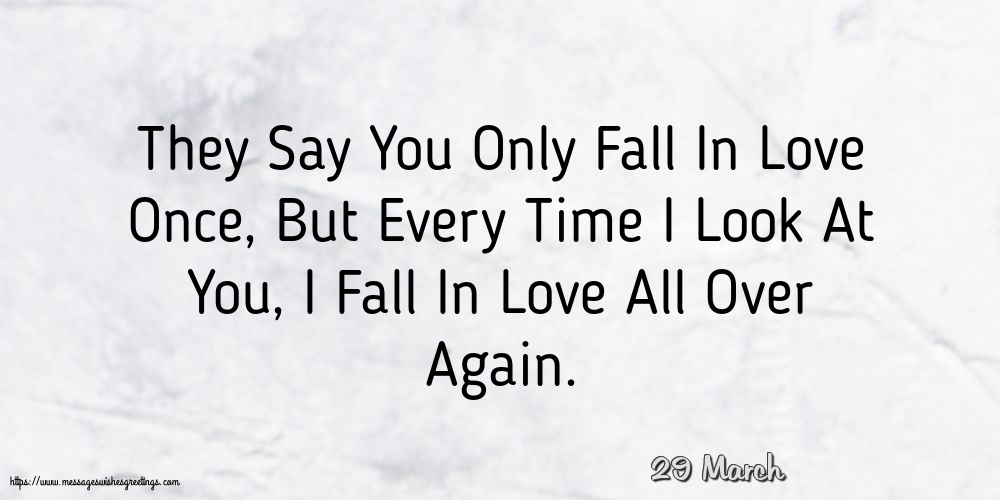 29 March - They Say You Only Fall In Love Once