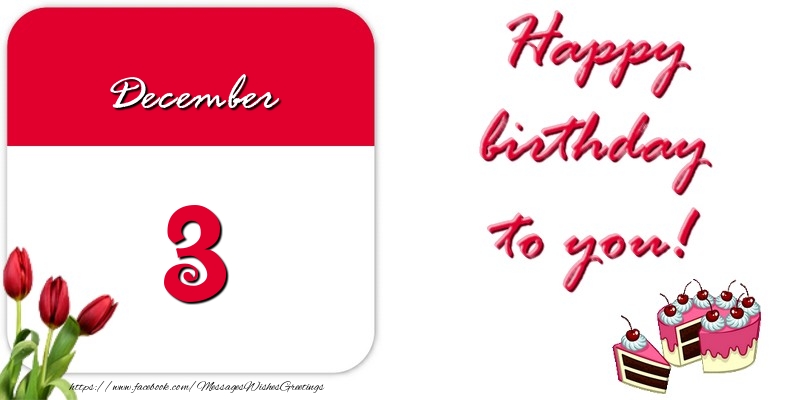 Greetings Cards of 3 December - Happy birthday to you December 3