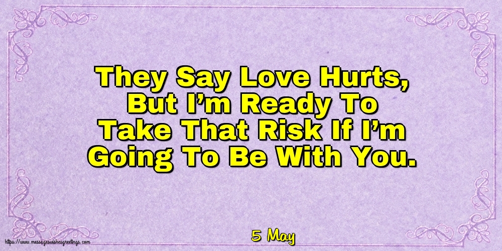 5 May - They Say Love Hurts