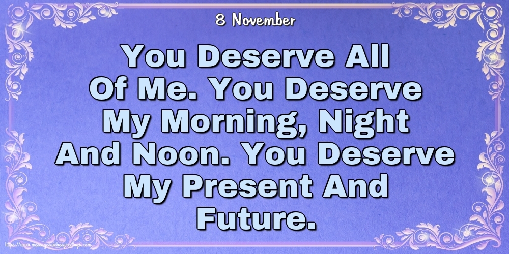 Greetings Cards of 8 November - 8 November - You Deserve All Of