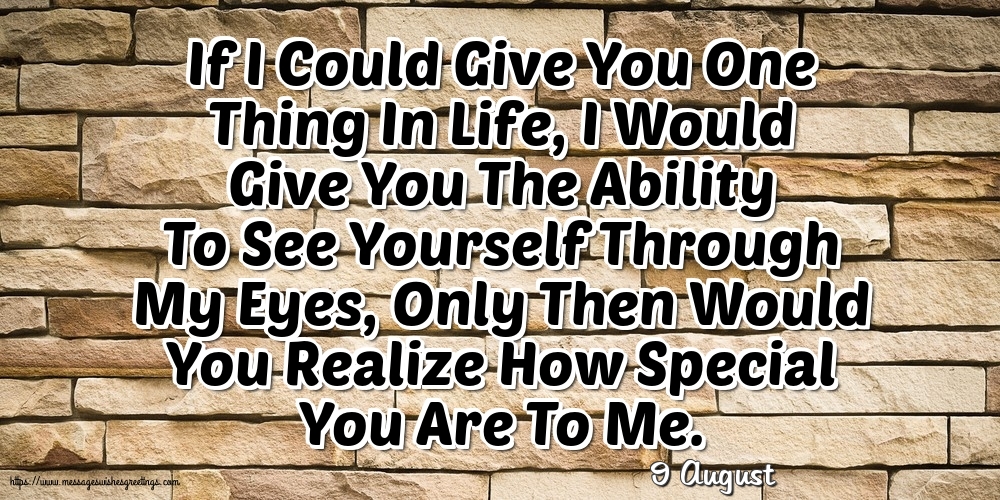 9 August - If I Could Give You One Thing In Life