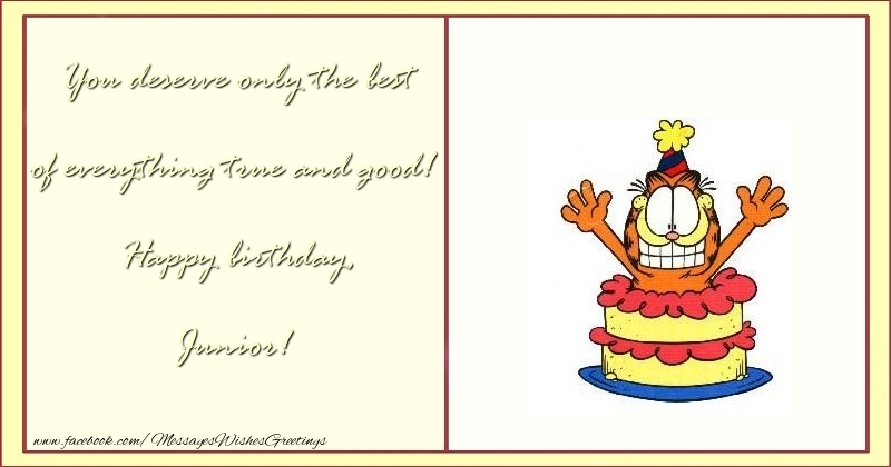 Greetings Cards for Birthday - Cake & Funny | You deserve only the best of everything true and good! Happy birthday, Junior