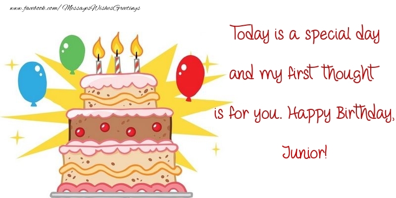  Greetings Cards for Birthday - Balloons & Cake | Today is a special day and my first thought is for you. Happy Birthday, Junior