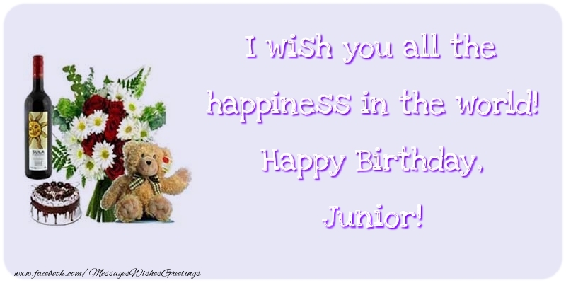  Greetings Cards for Birthday - Cake & Champagne & Flowers | I wish you all the happiness in the world! Happy Birthday, Junior