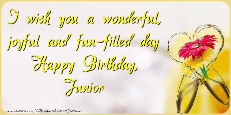 Greetings Cards for Birthday - Champagne & Flowers | I wish you a wonderful, joyful and fun-filled day Happy Birthday, Junior