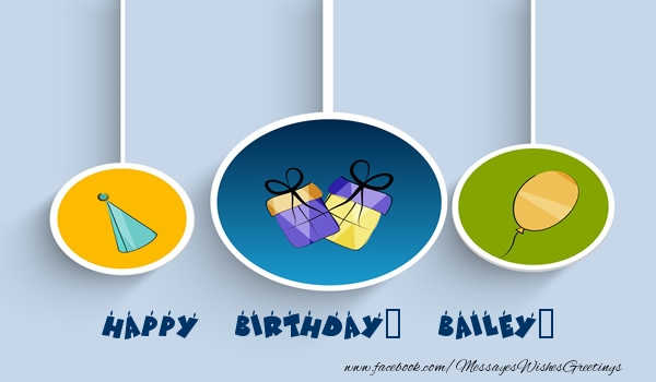  Greetings Cards for Birthday - Gift Box & Party | Happy Birthday, Bailey!