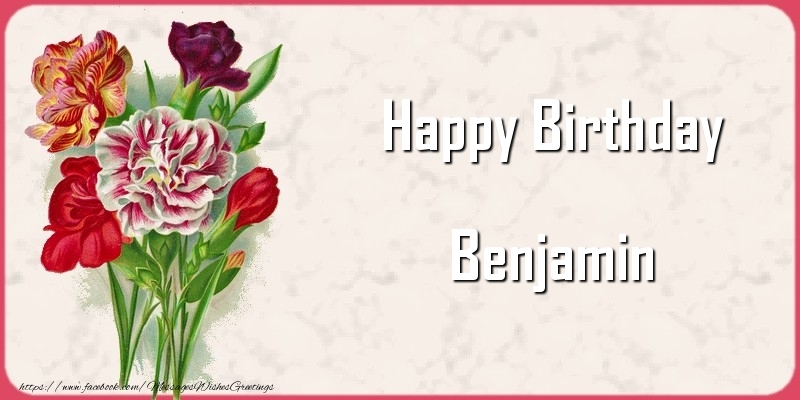 Greetings Cards for Birthday - Bouquet Of Flowers & Flowers | Happy Birthday Benjamin