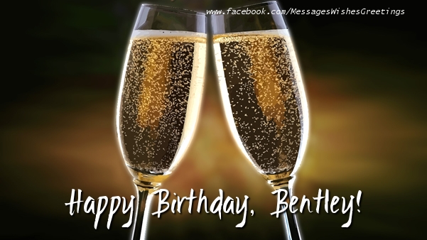 Greetings Cards for Birthday - Champagne | Happy Birthday, Bentley!