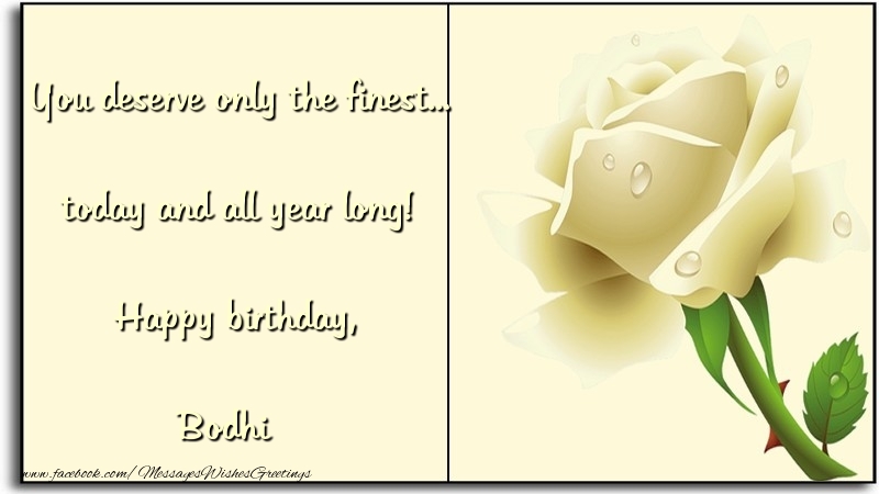  Greetings Cards for Birthday - Flowers | You deserve only the finest... today and all year long! Happy birthday, Bodhi