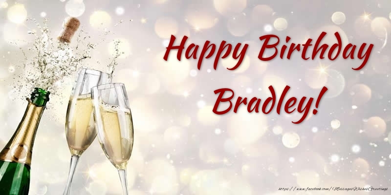 Greetings Cards for Birthday - Champagne | Happy Birthday Bradley!