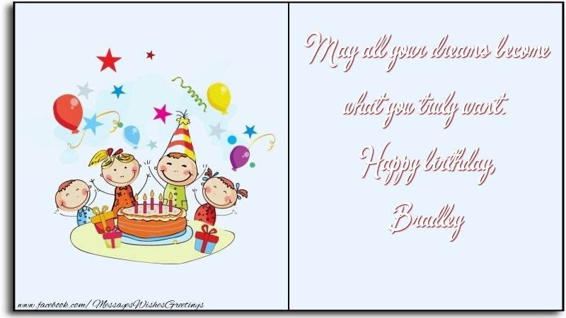 Greetings Cards for Birthday - May all your dreams become what you truly want. Happy birthday, Bradley