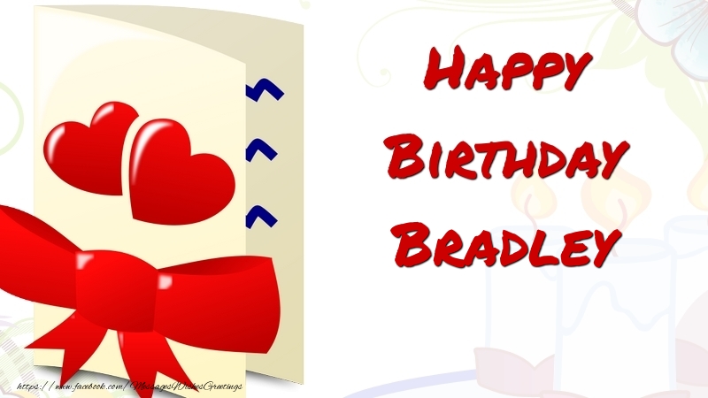 Greetings Cards for Birthday - Happy Birthday Bradley