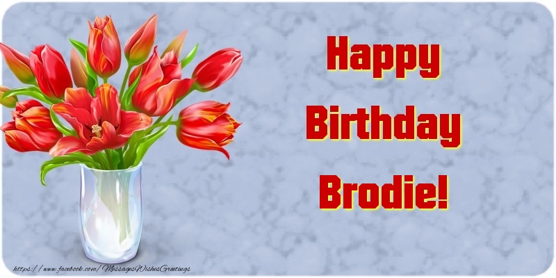 Greetings Cards for Birthday - Happy Birthday Brodie