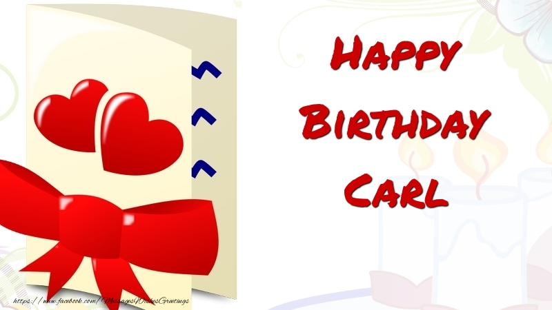 Greetings Cards for Birthday - Happy Birthday Carl