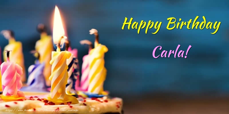  Greetings Cards for Birthday - Cake & Candels | Happy Birthday Carla!