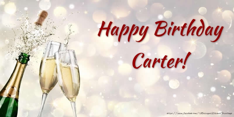 Greetings Cards for Birthday - Champagne | Happy Birthday Carter!