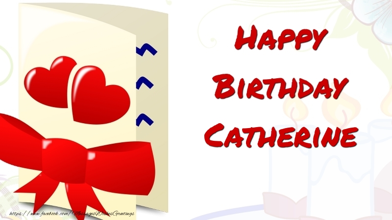 Greetings Cards for Birthday - Happy Birthday Catherine