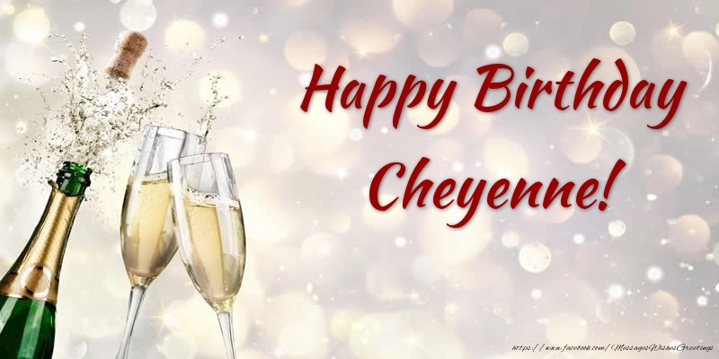 Greetings Cards for Birthday - Champagne | Happy Birthday Cheyenne!