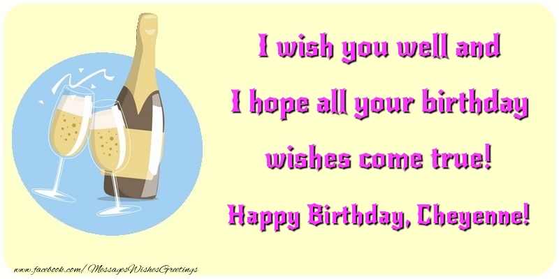 Greetings Cards for Birthday - Champagne | I wish you well and I hope all your birthday wishes come true! Cheyenne