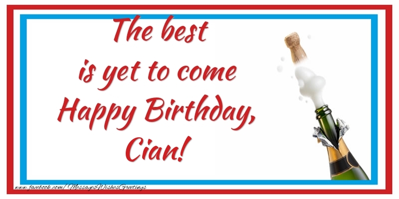 Greetings Cards for Birthday - Champagne | The best is yet to come Happy Birthday, Cian