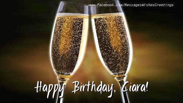 Greetings Cards for Birthday - Champagne | Happy Birthday, Ciara!