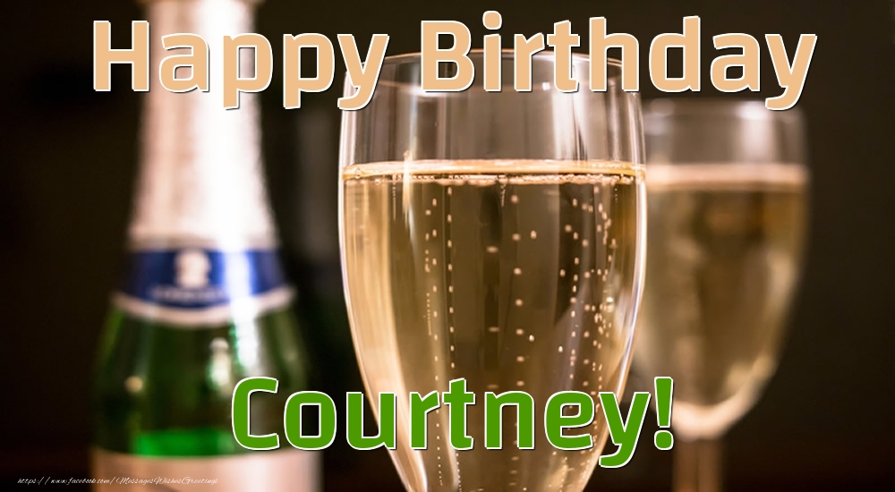 Greetings Cards for Birthday - Champagne | Happy Birthday Courtney!