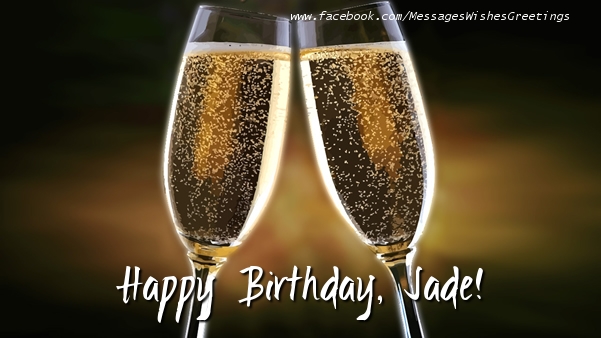  Greetings Cards for Birthday - Champagne | Happy Birthday, Jade!