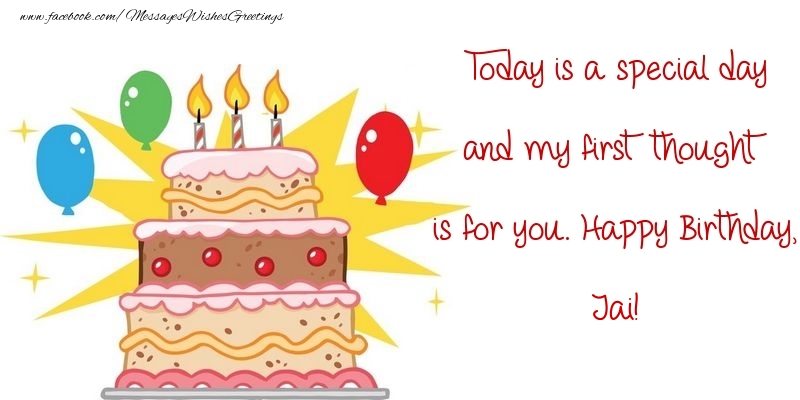  Greetings Cards for Birthday - Balloons & Cake | Today is a special day and my first thought is for you. Happy Birthday, Jai